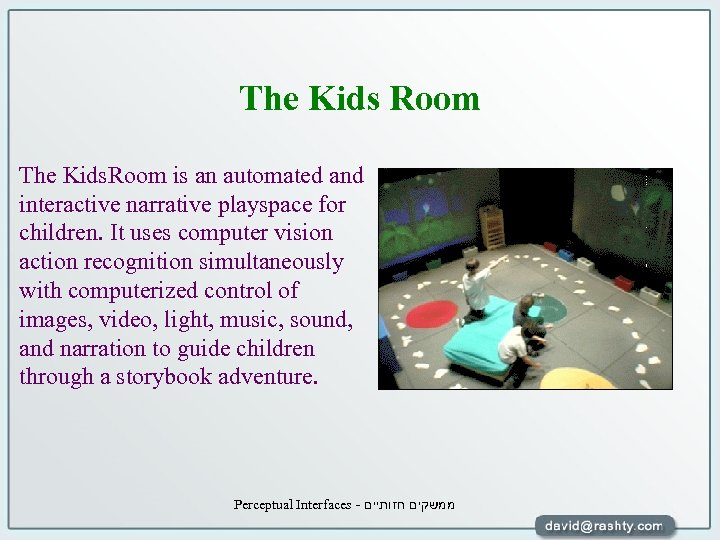 The Kids Room The Kids. Room is an automated and interactive narrative playspace for