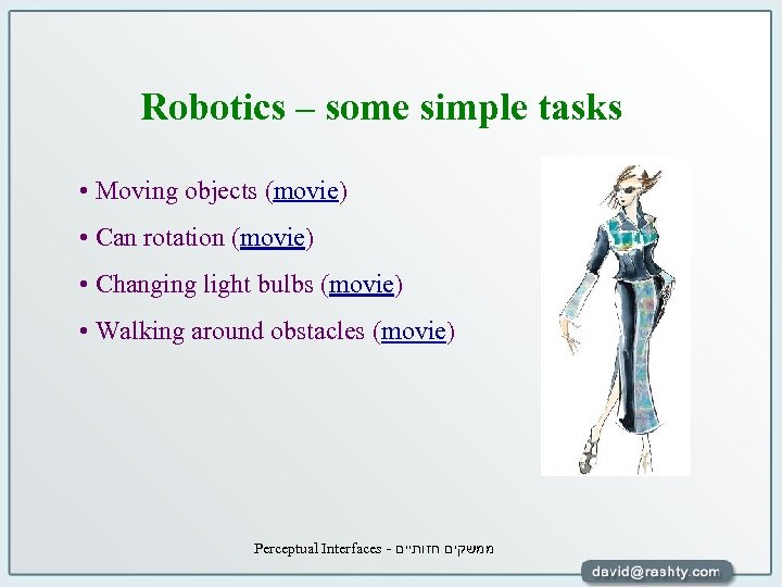 Robotics – some simple tasks • Moving objects (movie) • Can rotation (movie) •