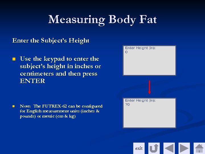 Measuring Body Fat Enter the Subject’s Height n Use the keypad to enter the