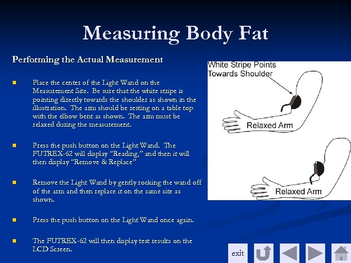 Measuring Body Fat Performing the Actual Measurement n Place the center of the Light