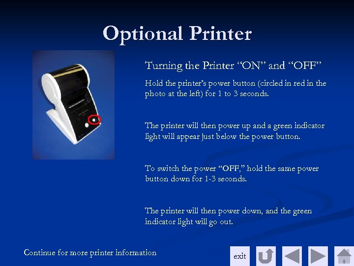 Optional Printer Turning the Printer “ON” and “OFF” Hold the printer’s power button (circled