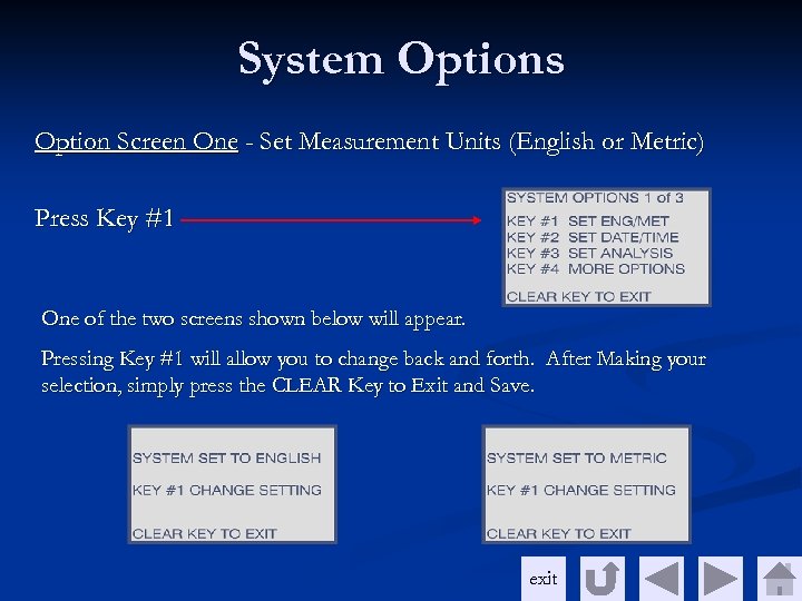 System Options Option Screen One - Set Measurement Units (English or Metric) Press Key