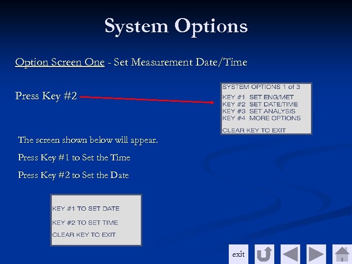 System Options Option Screen One - Set Measurement Date/Time Press Key #2 The screen
