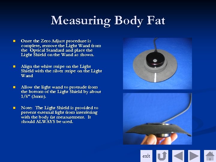 Measuring Body Fat n Once the Zero Adjust procedure is complete, remove the Light