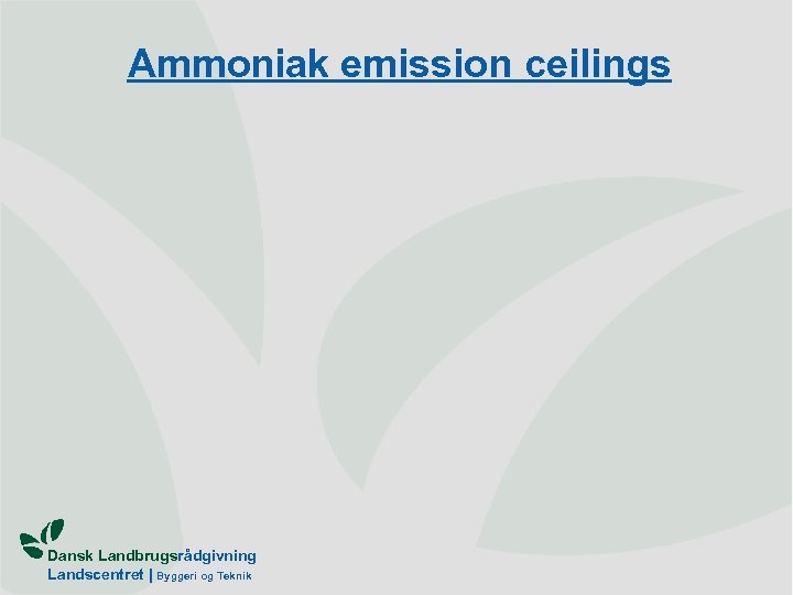 Ammoniak emission ceilings Dansk Landbrugsrådgivning Landscentret | Byggeri og Teknik 