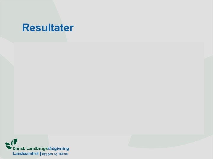 Resultater Dansk Landbrugsrådgivning Landscentret | Byggeri og Teknik 