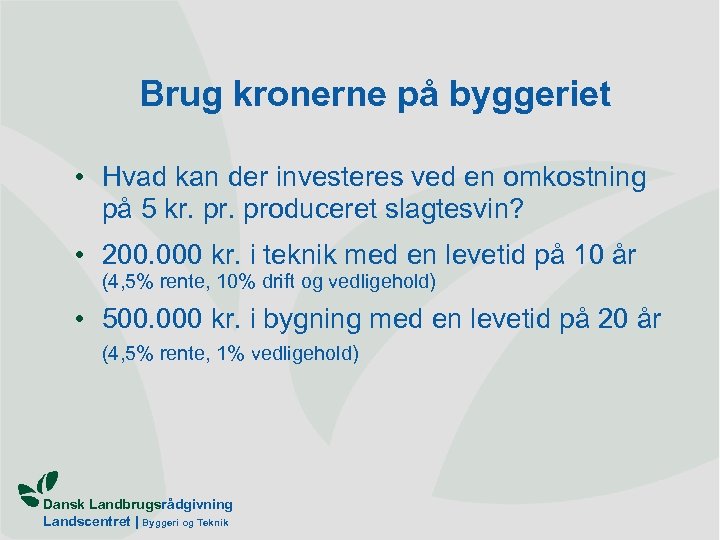 Brug kronerne på byggeriet • Hvad kan der investeres ved en omkostning på 5