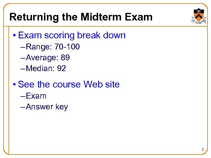 Returning the Midterm Exam • Exam scoring break down – Range: 70 -100 –