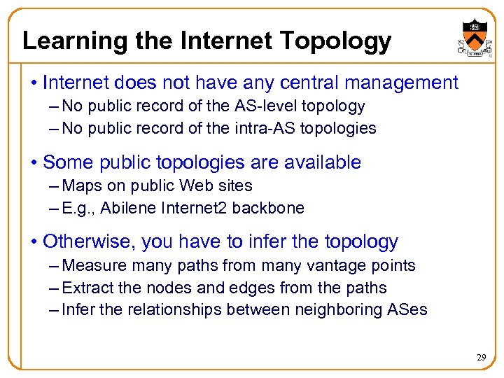 Learning the Internet Topology • Internet does not have any central management – No