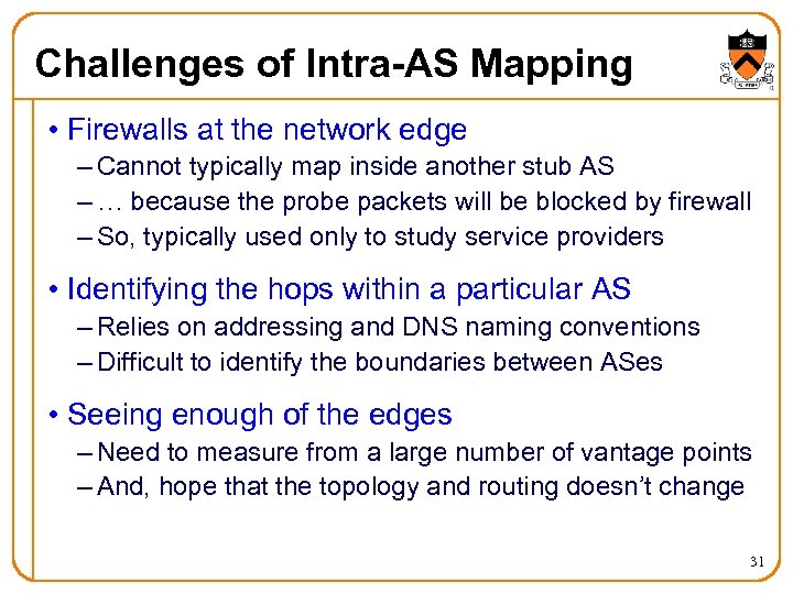Challenges of Intra-AS Mapping • Firewalls at the network edge – Cannot typically map