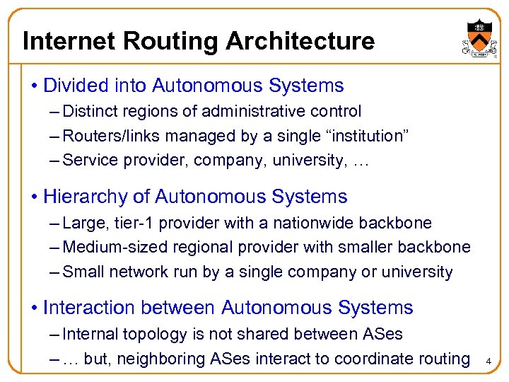 Internet Routing Architecture • Divided into Autonomous Systems – Distinct regions of administrative control