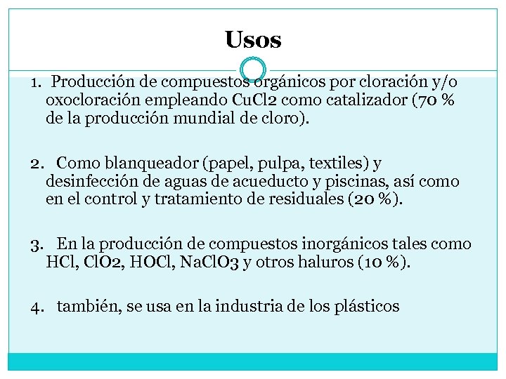 Usos 1. Producción de compuestos orgánicos por cloración y/o oxocloración empleando Cu. Cl 2