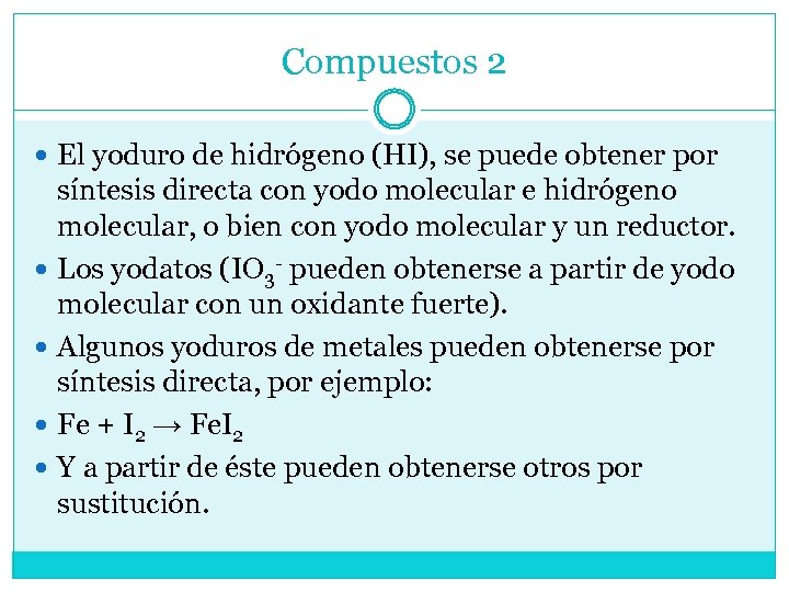 Compuestos 2 El yoduro de hidrógeno (HI), se puede obtener por síntesis directa con