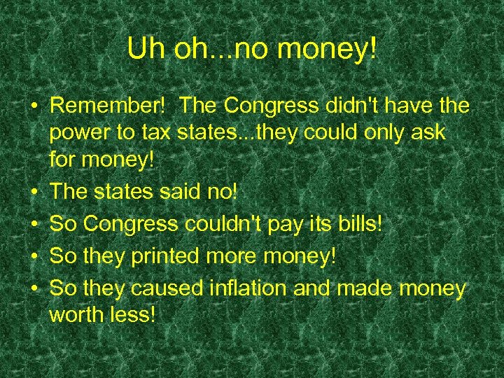 Uh oh. . . no money! • Remember! The Congress didn't have the power