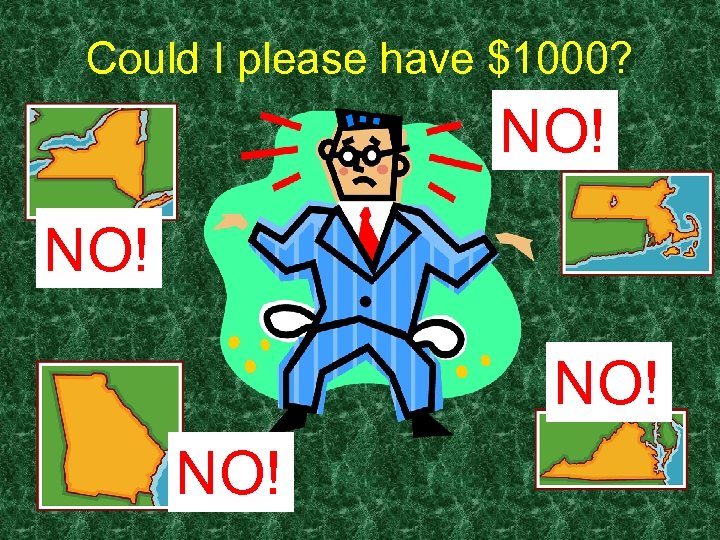 Could I please have $1000? NO! NO! 