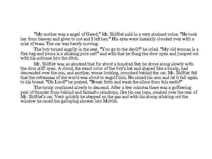 "My mother was a angel of Gawd, " Mr. Shiftlet said in a very