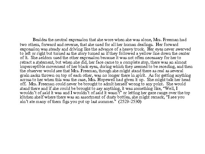 Besides the neutral expression that she wore when she was alone, Mrs. Freeman had