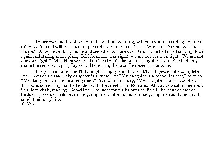 To her own mother she had said – without warning, without excuse, standing up