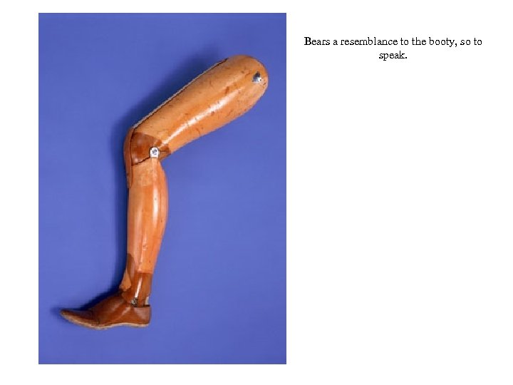 Bears a resemblance to the booty, so to speak. 