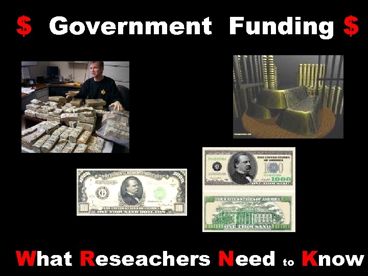 $ Government Funding $ What Reseachers Need to Know 