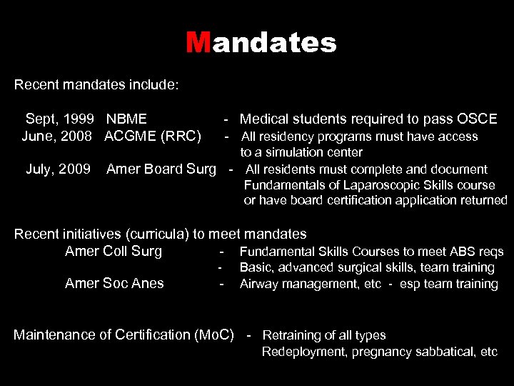 Mandates Recent mandates include: Sept, 1999 NBME - Medical students required to pass OSCE