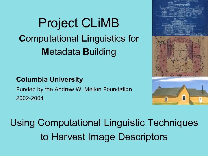 Project CLi. MB Computational Linguistics for Metadata Building Columbia University Funded by the Andrew