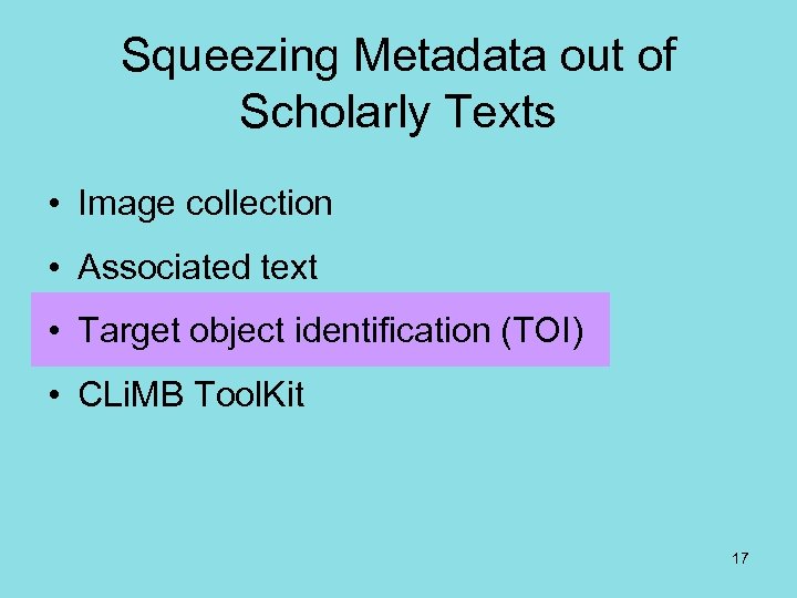 Squeezing Metadata out of Scholarly Texts • Image collection • Associated text • Target