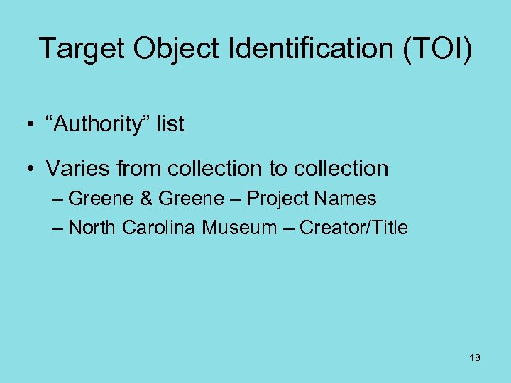 Target Object Identification (TOI) • “Authority” list • Varies from collection to collection –