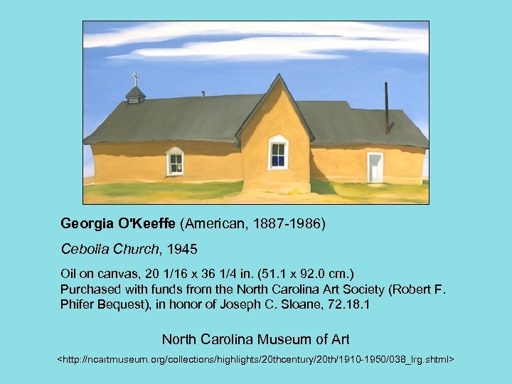 Georgia O'Keeffe (American, 1887 -1986) Cebolla Church, 1945 Oil on canvas, 20 1/16 x