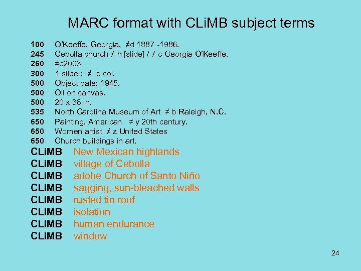 MARC format with CLi. MB subject terms 100 245 260 300 500 535 650