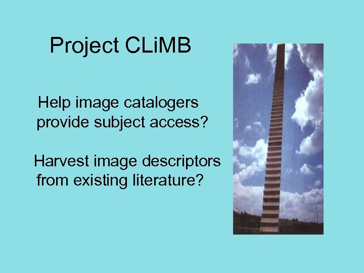 Project CLi. MB Help image catalogers provide subject access? Harvest image descriptors from existing
