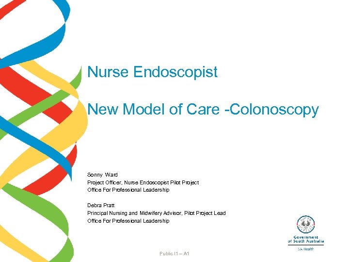 Nurse Endoscopist New Model of Care -Colonoscopy Sonny Ward Project Officer, Nurse Endoscopist Pilot