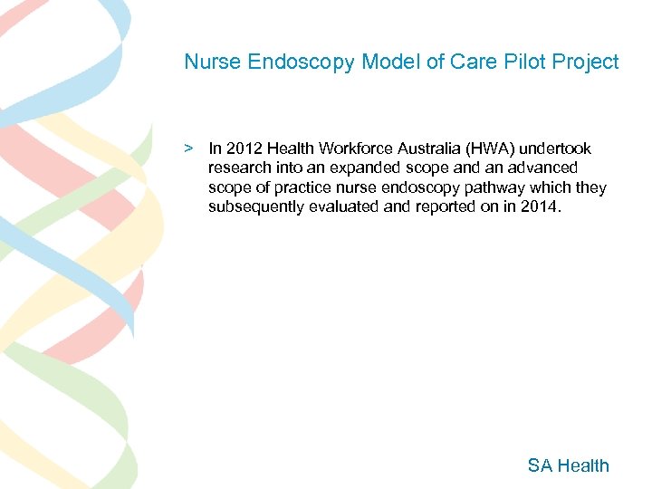 Nurse Endoscopy Model of Care Pilot Project > In 2012 Health Workforce Australia (HWA)