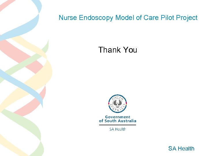 Nurse Endoscopy Model of Care Pilot Project Thank You SA Health 