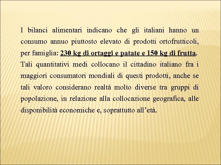 I bilanci alimentari indicano che gli italiani hanno un consumo annuo piuttosto elevato di