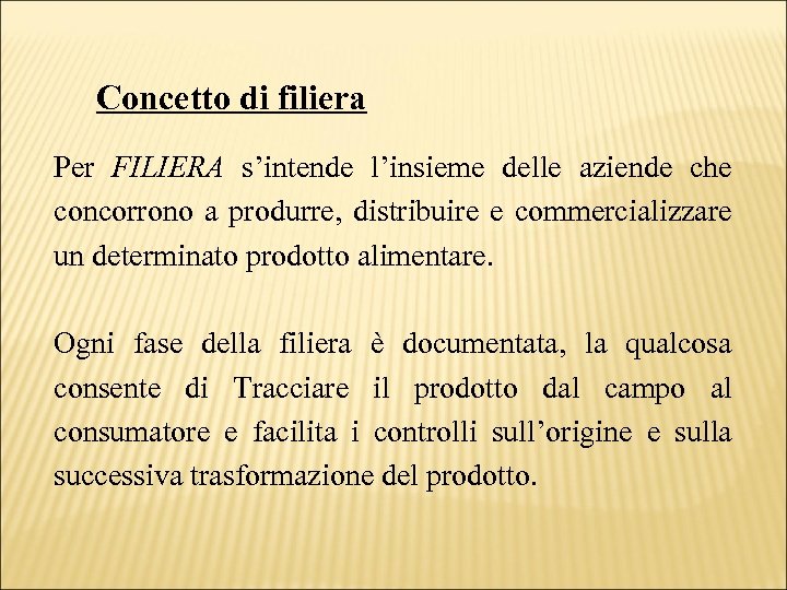 Concetto di filiera Per FILIERA s’intende l’insieme delle aziende che concorrono a produrre, distribuire