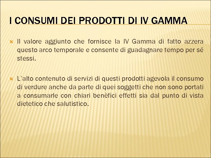 I CONSUMI DEI PRODOTTI DI IV GAMMA Il valore aggiunto che fornisce la IV