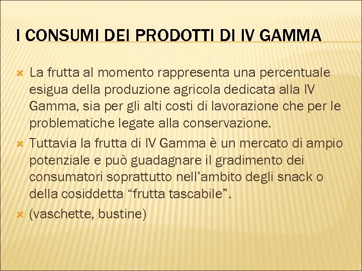 I CONSUMI DEI PRODOTTI DI IV GAMMA La frutta al momento rappresenta una percentuale