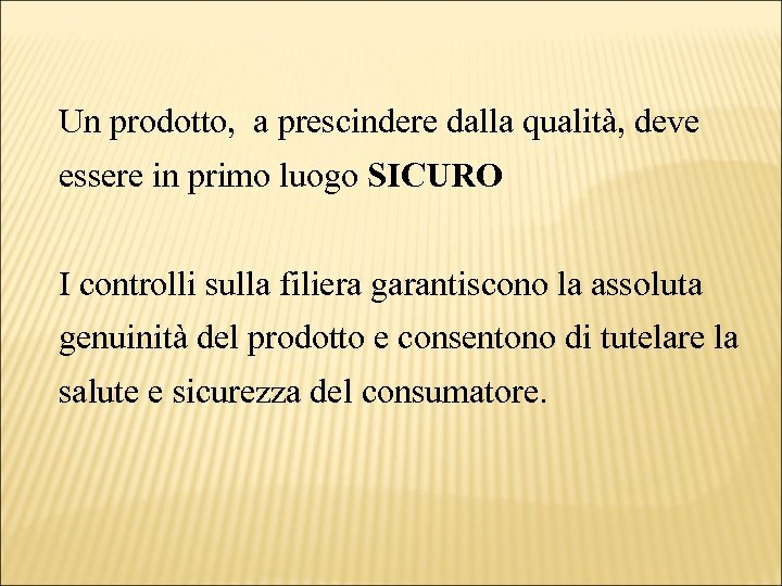 Un prodotto, a prescindere dalla qualità, deve essere in primo luogo SICURO I controlli