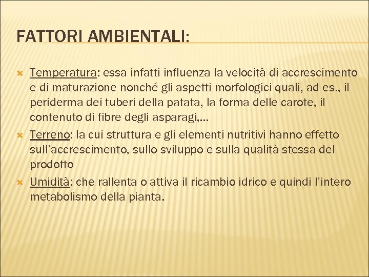 FATTORI AMBIENTALI: Temperatura: essa infatti influenza la velocità di accrescimento e di maturazione nonché