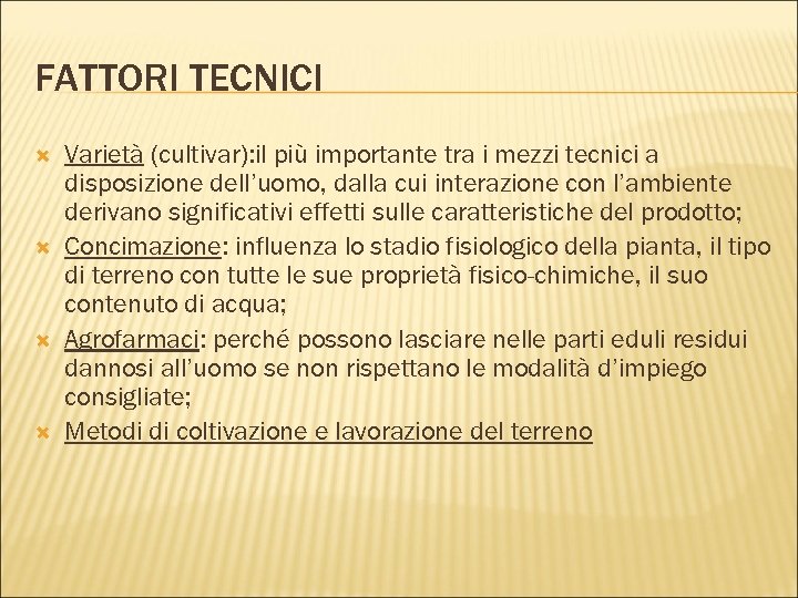 FATTORI TECNICI Varietà (cultivar): il più importante tra i mezzi tecnici a disposizione dell’uomo,