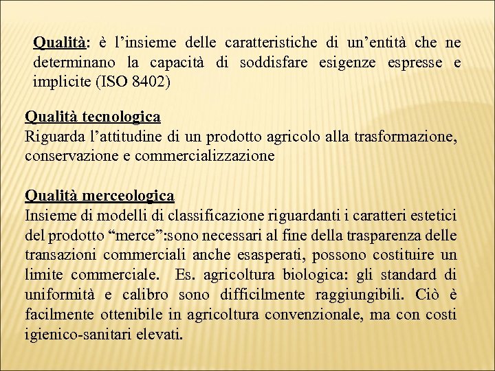 Qualità: è l’insieme delle caratteristiche di un’entità che ne determinano la capacità di soddisfare