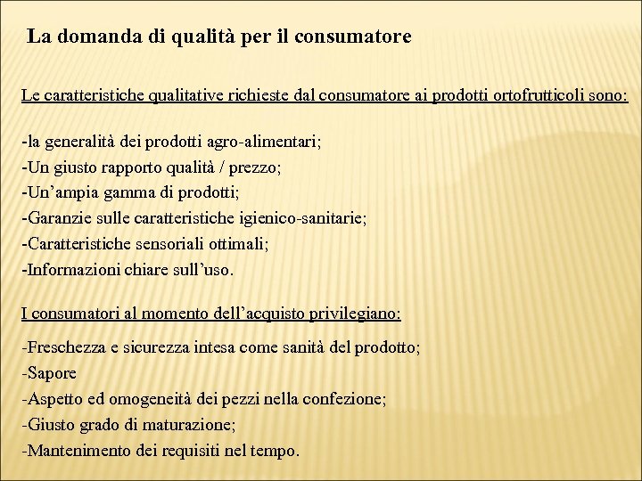 La domanda di qualità per il consumatore Le caratteristiche qualitative richieste dal consumatore ai