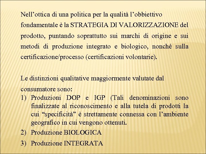 Nell’ottica di una politica per la qualità l’obbiettivo fondamentale è la STRATEGIA DI VALORIZZAZIONE