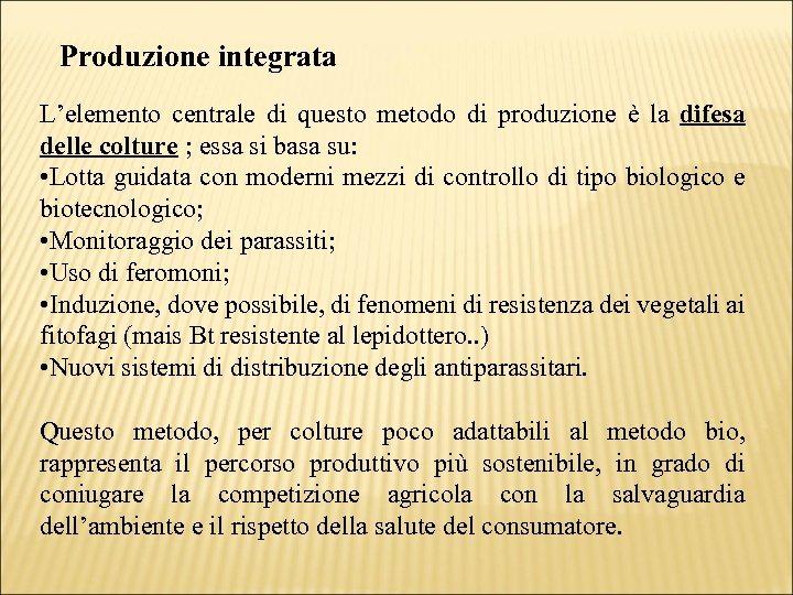 Produzione integrata L’elemento centrale di questo metodo di produzione è la difesa delle colture