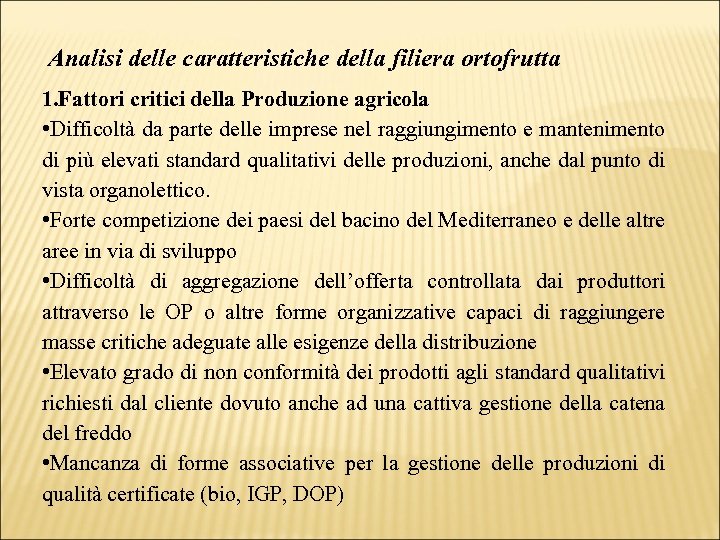 Analisi delle caratteristiche della filiera ortofrutta 1. Fattori critici della Produzione agricola • Difficoltà