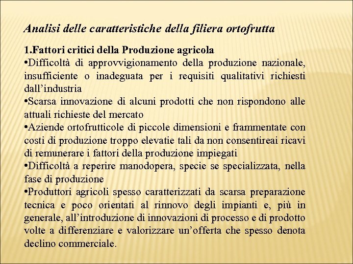 Analisi delle caratteristiche della filiera ortofrutta 1. Fattori critici della Produzione agricola • Difficoltà