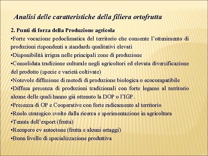 Analisi delle caratteristiche della filiera ortofrutta 2. Punti di forza della Produzione agricola •