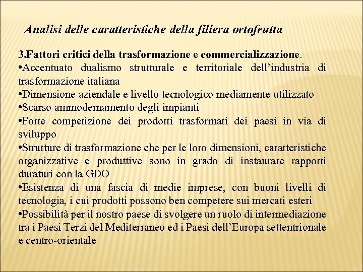 Analisi delle caratteristiche della filiera ortofrutta 3. Fattori critici della trasformazione e commercializzazione. •