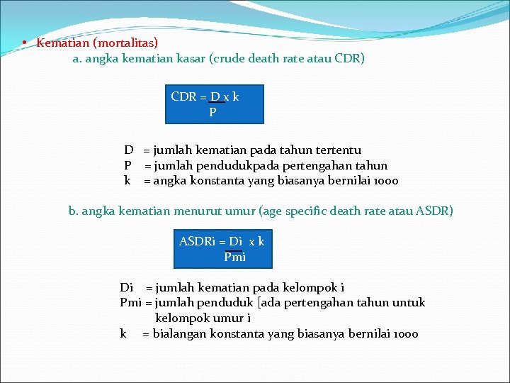  • Kematian (mortalitas) a. angka kematian kasar (crude death rate atau CDR) CDR